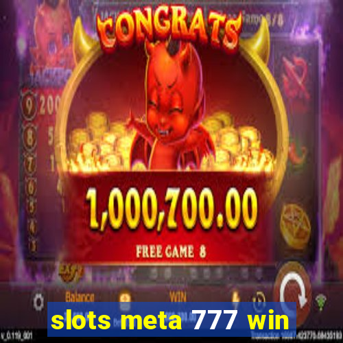 slots meta 777 win